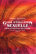 Guide d'éducation sexuelle pour le nouveau millénaire